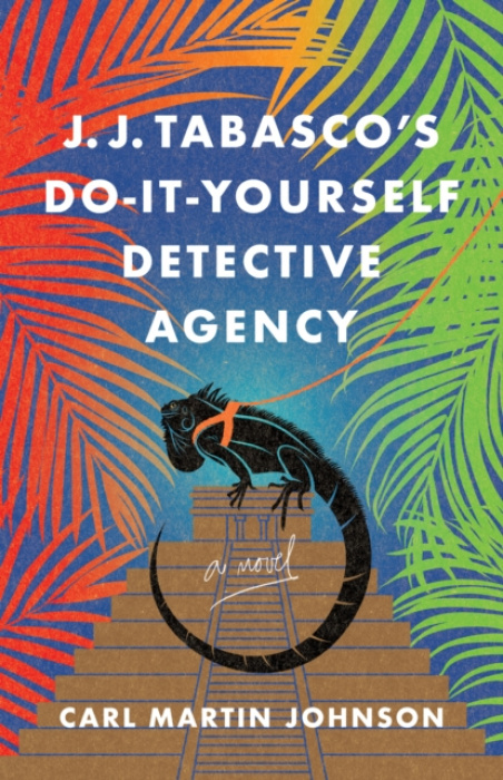 She Writes Press J. J. Tabasco's International Do-It-Yourself Detective Agency - Johnson, Carl Martin