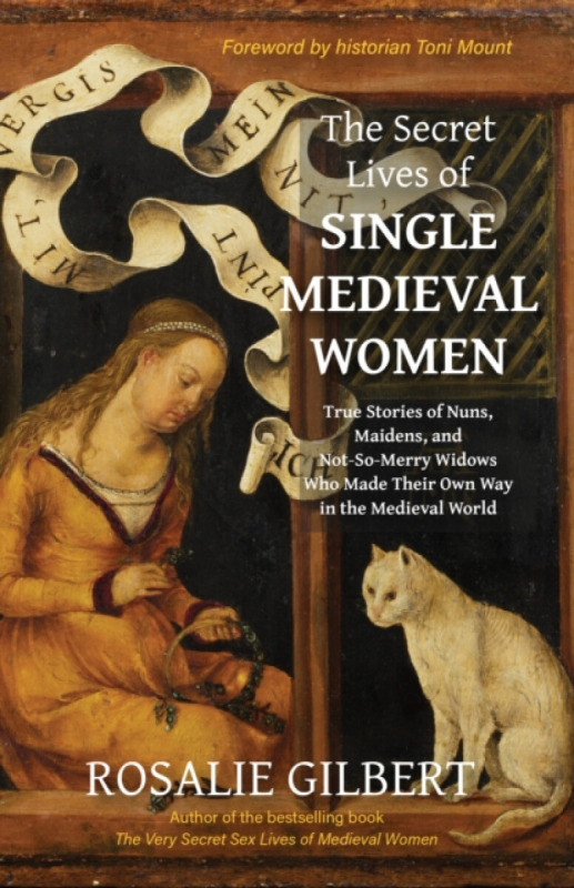 Mango Media Secret Lives of Single Medieval Women - Gilbert, Rosalie