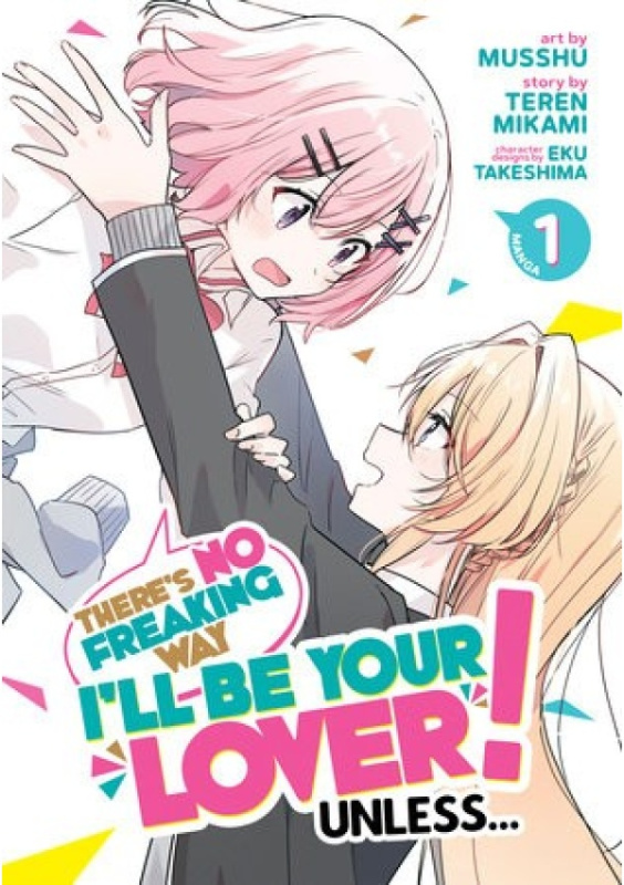 Theres No Freaking Way Ill be Your Lover! Unless... (Manga) Vol. 1 Seven Seas Entertainment, LLC