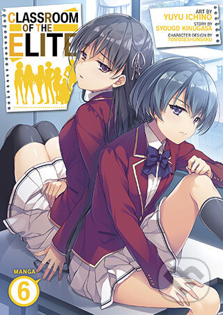 Classroom of the Elite (Manga) Vol. 6 - Syougo Kinugasa, Yuyu Ichino (Ilustrátor) - kniha z kategorie Komiksy