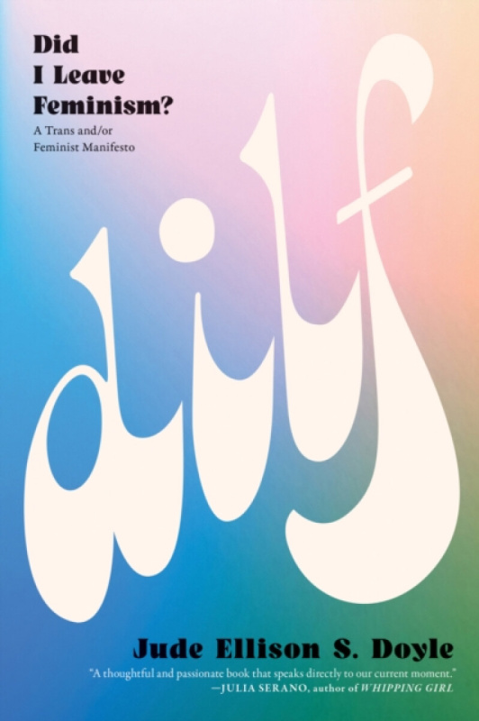 Melville House Publishing DILF: Did I Leave Feminism - Doyle, Jude Ellison S.