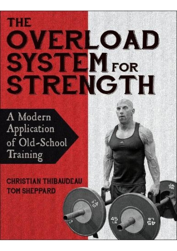 Overload System for Strength, A Modern Application of Old-School Training Human Kinetics Publishers