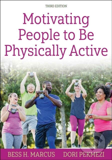 Motivating People to Be Physically Active - Bess H. Marcus, Dori Pekmezi - kniha z kategorie Psychologie