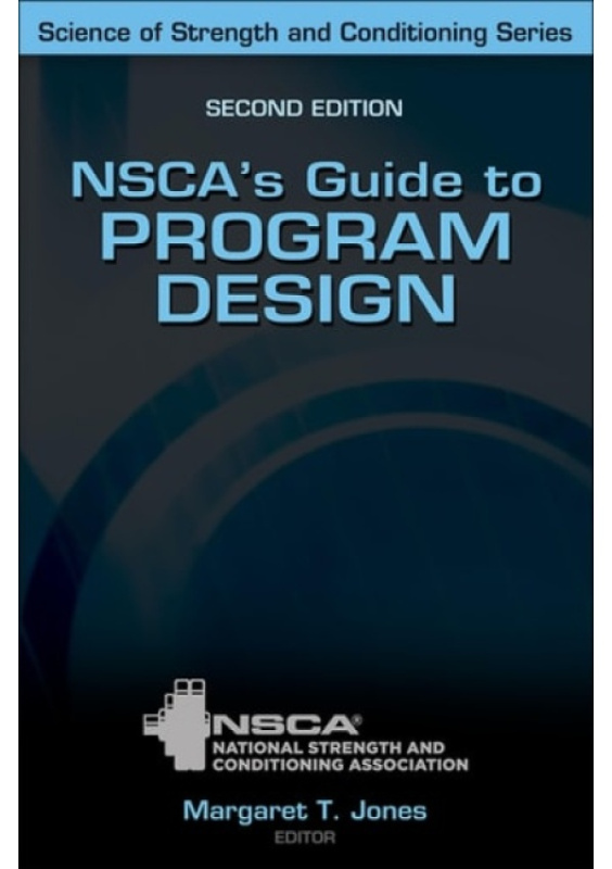 NSCA's Guide to Program Design, Your Complete Guide to Training, Programming, and Workouts Human Kinetics Publishers