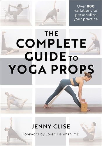 Complete Guide to Yoga Props Human Kinetics Publishers