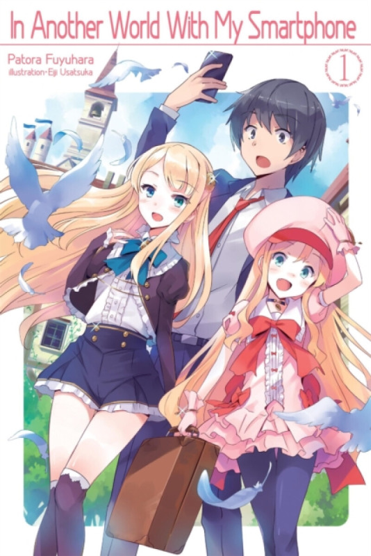 In Another World With My Smartphone: Volume 1 (Light Novel) - Patora Fuyuhara