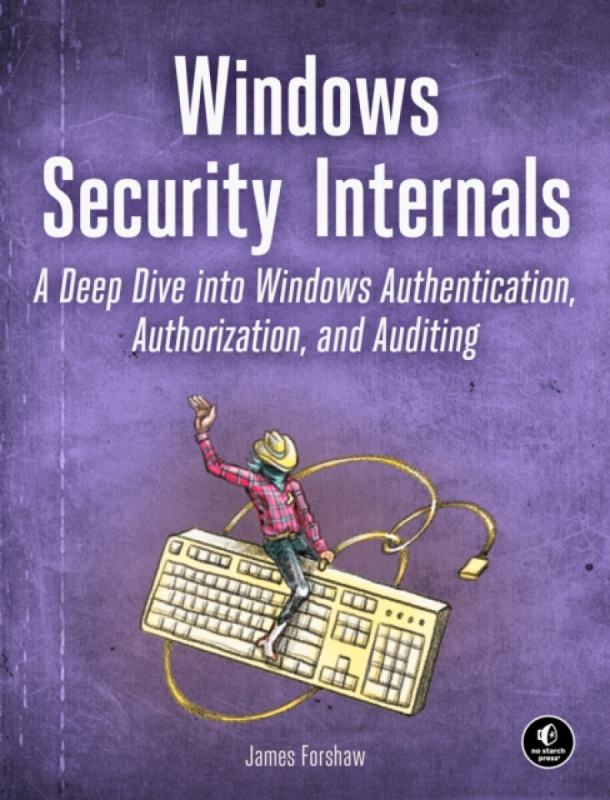 Windows Security Internals, A Deep Dive into Windows Authentication, Authorization, and Auditing No Starch Press,US