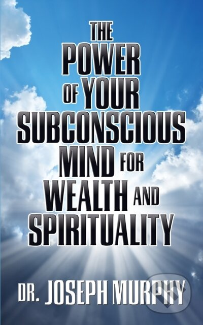The Power of Your Subconscious Mind for Wealth and Spirituality - kniha z kategorie Humanitní a společenské vědy