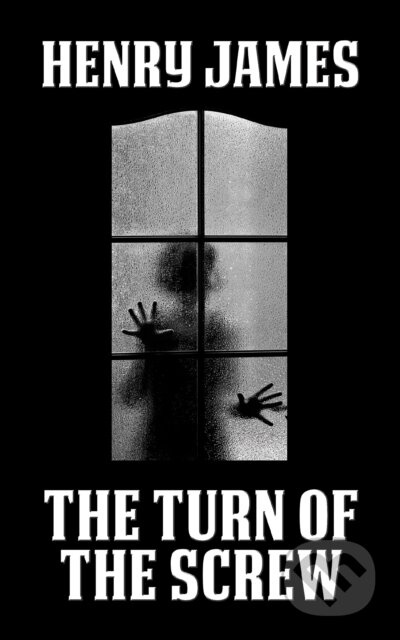 The Turn of the Screw - Henry James - kniha z kategorie Společenská beletrie