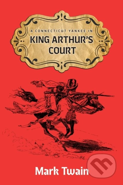 A Connecticut Yankee in King Aruthur's Court - Mark Twain - kniha z kategorie Společenská beletrie