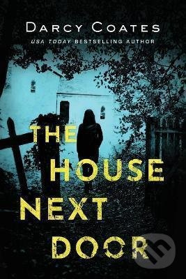 The House Next Door - Darcy Coates - kniha z kategorie Detektívky, trilery a horory