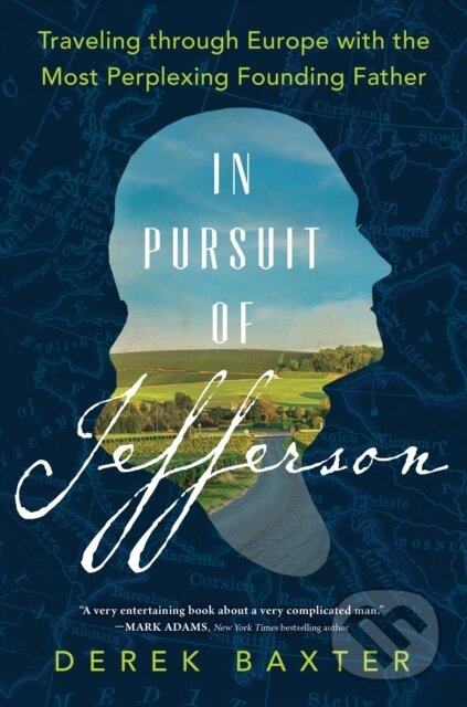 In Pursuit of Jefferson (Traveling through Europe with the Most Perplexing Founding Father) - kniha z kategorie Humanitní a společenské vědy