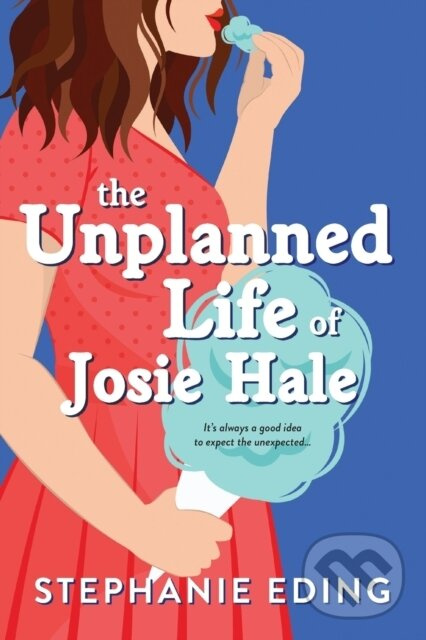 The Unplanned Life of Josie Hale - Stephanie Eding - kniha z kategorie Beletria