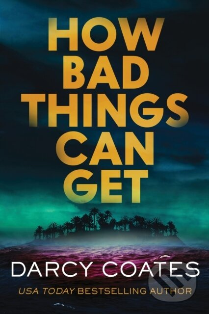 How Bad Things Can Get - Darcy Coates - kniha z kategorie Beletrie