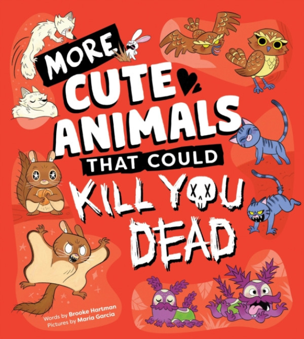 Sourcebooks, Inc More Cute Animals That Could Kill You Dead - Hartman, Brooke