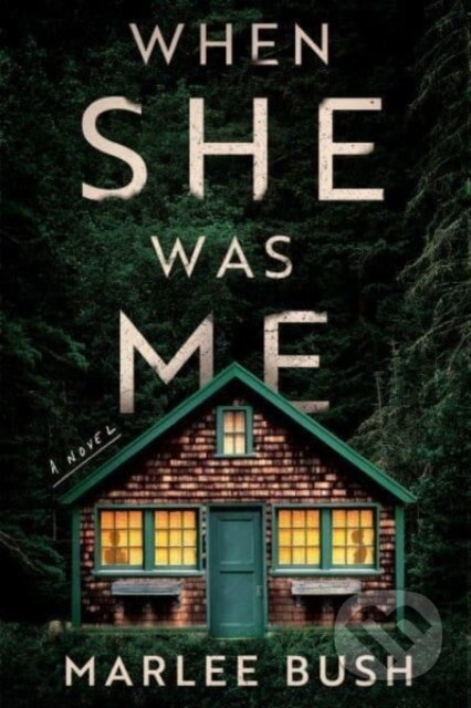 When She Was Me (A Novel) - Bush Marlee - kniha z kategorie Společenská beletrie