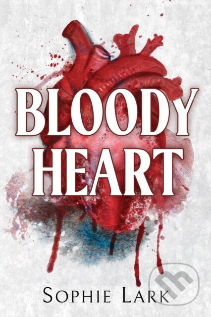 Bloody Heart (A Dark Mafia Romance) - Sophie Lark - kniha z kategorie Romantická
