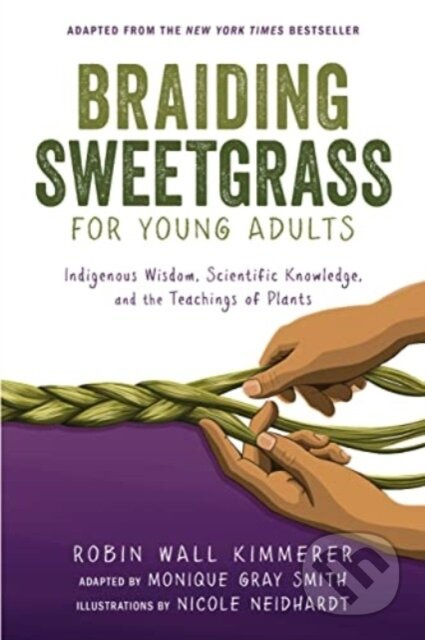 Braiding Sweetgrass for Young Adults (Indigenous Wisdom, Scientific Knowledge, and the Teachings of Plants) - kniha z kategorie Pro děti
