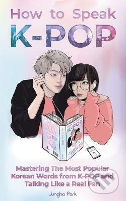 How to Speak KPOP - Jungho Park