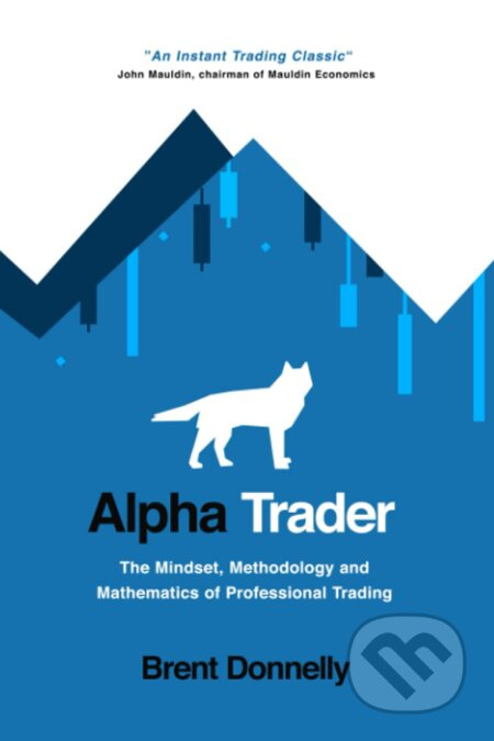 Alpha Trader (The Mindset, Methodology and Mathematics of Professional Trading) - kniha z kategorie Investování
