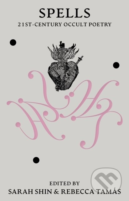 Spells (21st Century Occult Poetry) - Rebecca Tamas, Sarah Shin - kniha z kategorie Poezie