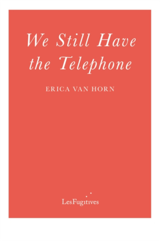 We Still Have The Telephone - Erica Van Horn