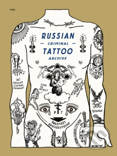 Russian Criminal Tattoo Archive - Danzig Baldaev, Sergei Vasilev, Arkady Bronnikov, Mark Vincent - kniha z kategorie Dějiny umění