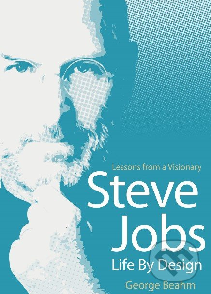 Steve Jobs: Life by Design (Lessons from a Visionary) - kniha z kategorie Životopisy