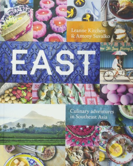East (Culinary adventures in Southeast Asia) - Leanne Kitchen, Antony Suvalko - kniha z kategorie Národní kuchyně