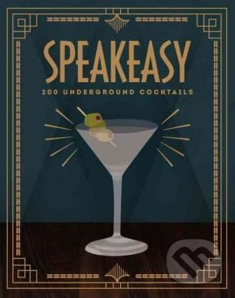 Speakeasy (200 Underground Cocktails) - Benny Roff - kniha z kategorie Podle potraviny