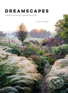 Dreamscapes (Inspiration and Beauty in Gardens Near and Far) - kniha z kategorie Dům, byt a zahrada