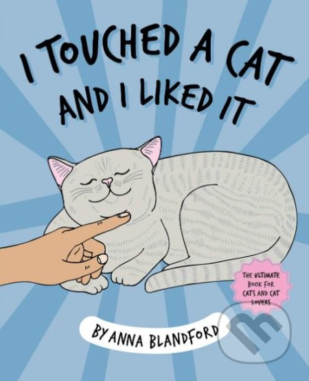 I Touched a Cat and I Liked it - Anna Blandford - kniha z kategorie Odborné a naučné