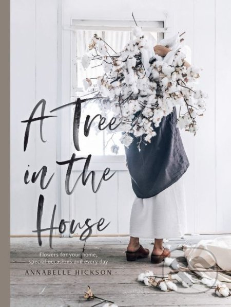 A Tree in the House - Annabelle Hickson - kniha z kategorie Dům, byt a zahrada