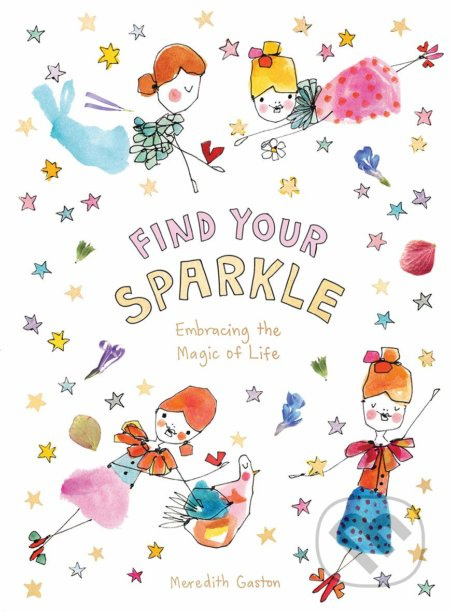 Find Your Sparkle (Embracing the magic of life) - Meredith Gaston - kniha z kategorie Motivace a seberozvoj