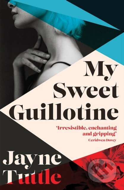 My Sweet Guillotine - Jayne Tuttle - kniha z kategorie Životopisy, reportáže a myšlenky