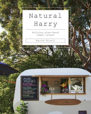 Natural Harry, Delicious Plant-Based Summer Recipes Hardie Grant Books