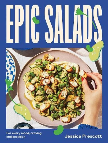 Epic Salads, For Every Mood, Craving and Occasion Hardie Grant Books