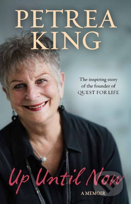 Up Until Now (A Memoir) - Petrea King - kniha z kategorie Životopisy