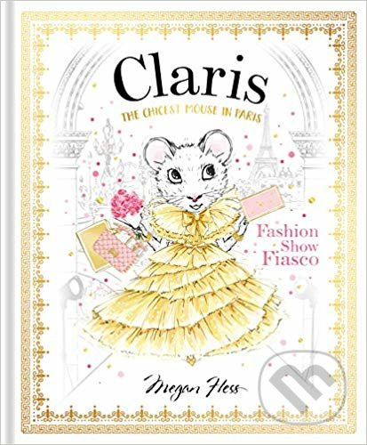 Claris (Fashion Show Fiasco) - Megan Hess - kniha z kategorie Pohádky