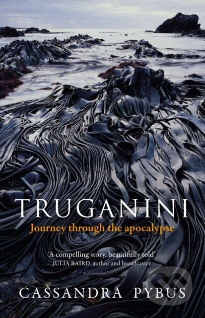 Truganini (Journey through the apocalypse) - Cassandra Pybus - kniha z kategorie Humanitní a společenské vědy