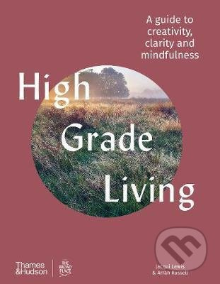 High Grade Living (A guide to creativity, clarity and mindfulness) - kniha z kategorie Motivace a seberozvoj