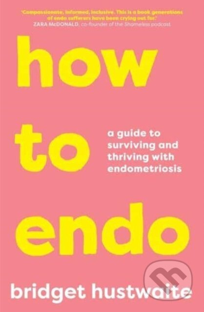 How to Endo (A guide to surviving and thriving with endometriosis) - kniha z kategorie Zdraví a životní styl