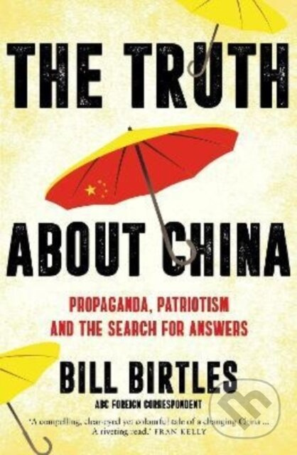 The Truth About China (Propaganda, patriotism and the search for answers) - kniha z kategorie Byznys a management