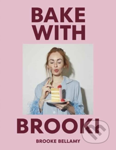Bake With Brooki - Brooke Bellamy - kniha z kategorie Od známých osobností