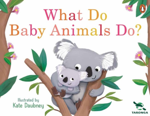 Penguin Random House Australia Taronga: What Do Baby Animals Do? - Zoo, Taronga