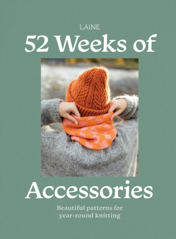 52 Weeks of Accessories, Beautiful Patterns for Year-round Knitting Hardie Grant Books