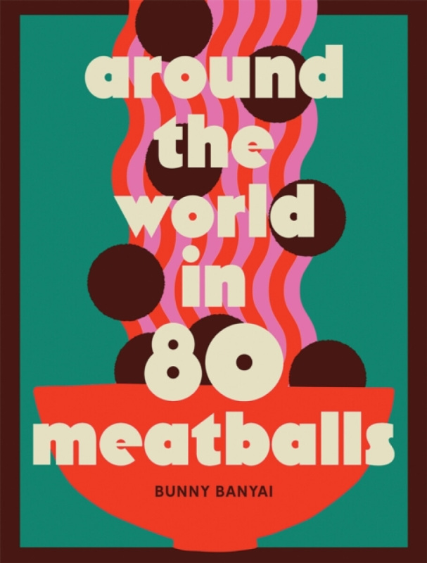 Hardie Grant Books Around the World in 80 Meatballs - Banyai, Bunny