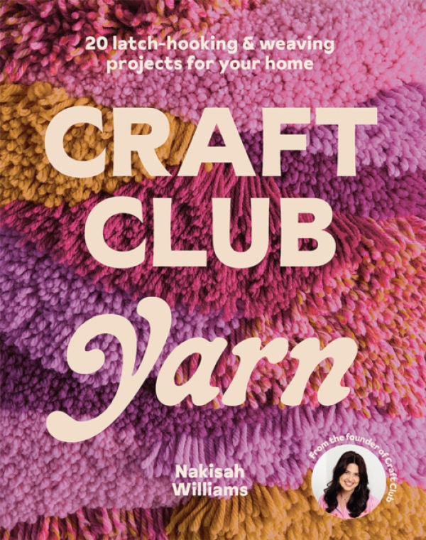 Hardie Grant Books Craft Club Yarn - Williams, Nakisah