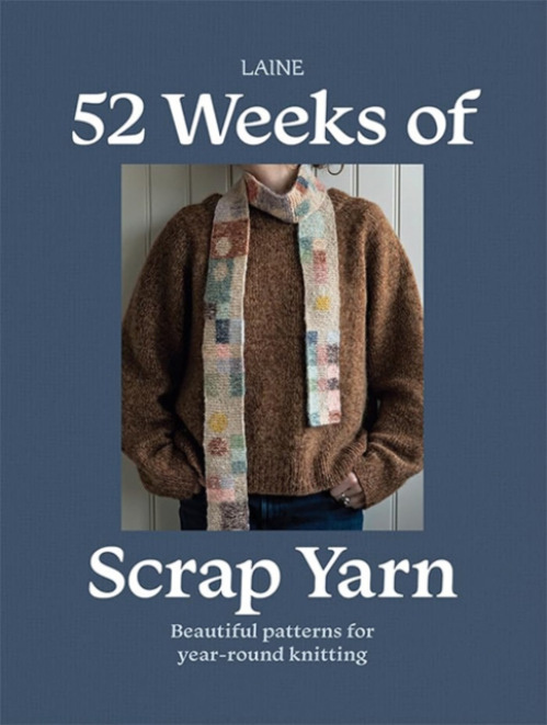 52 Weeks of Scrap Yarn, Beautiful Patterns for Year-Round Knitting Hardie Grant Books
