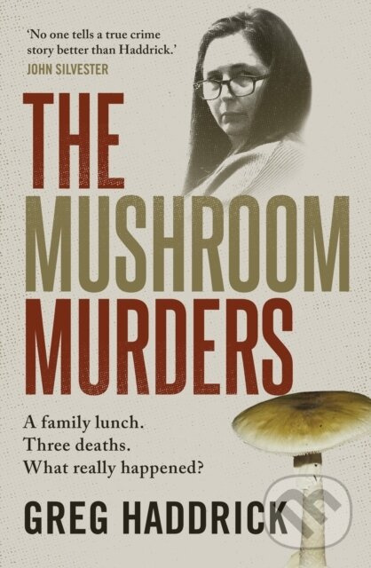 The Mushroom Murders (A family lunch. Three deaths. What really happened?) - kniha z kategorie Životopisy